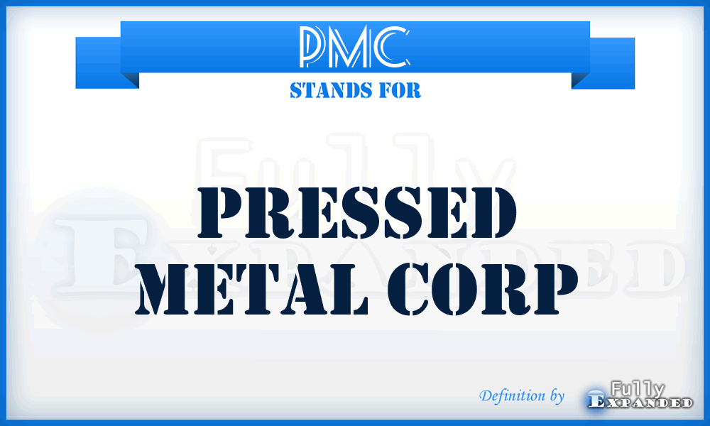 PMC - Pressed Metal Corp