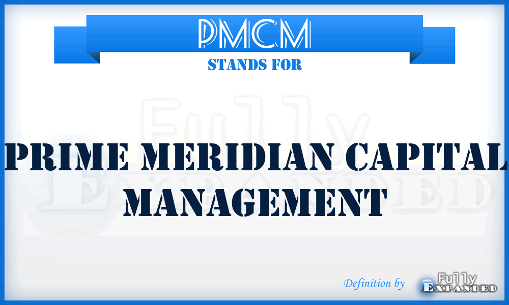 PMCM - Prime Meridian Capital Management