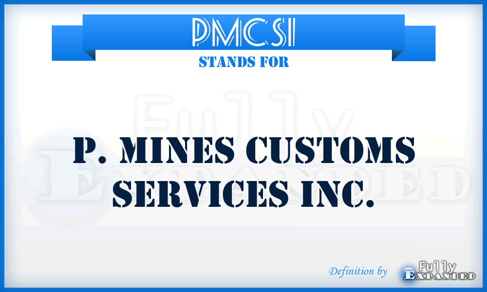 PMCSI - P. Mines Customs Services Inc.