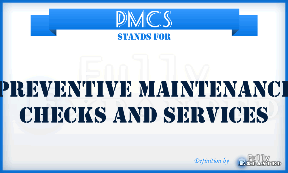 PMCS - preventive maintenance checks and services