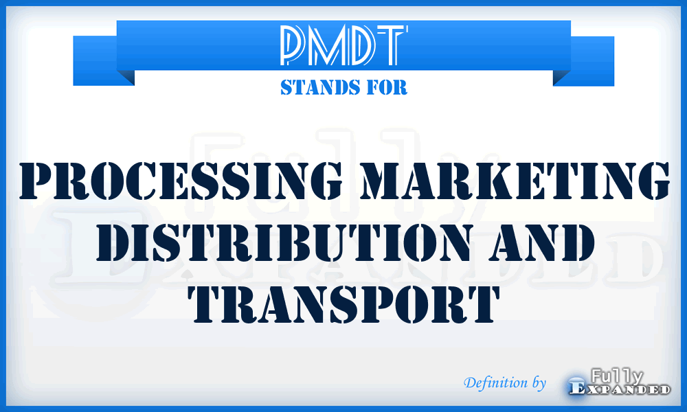 PMDT - Processing Marketing Distribution and Transport
