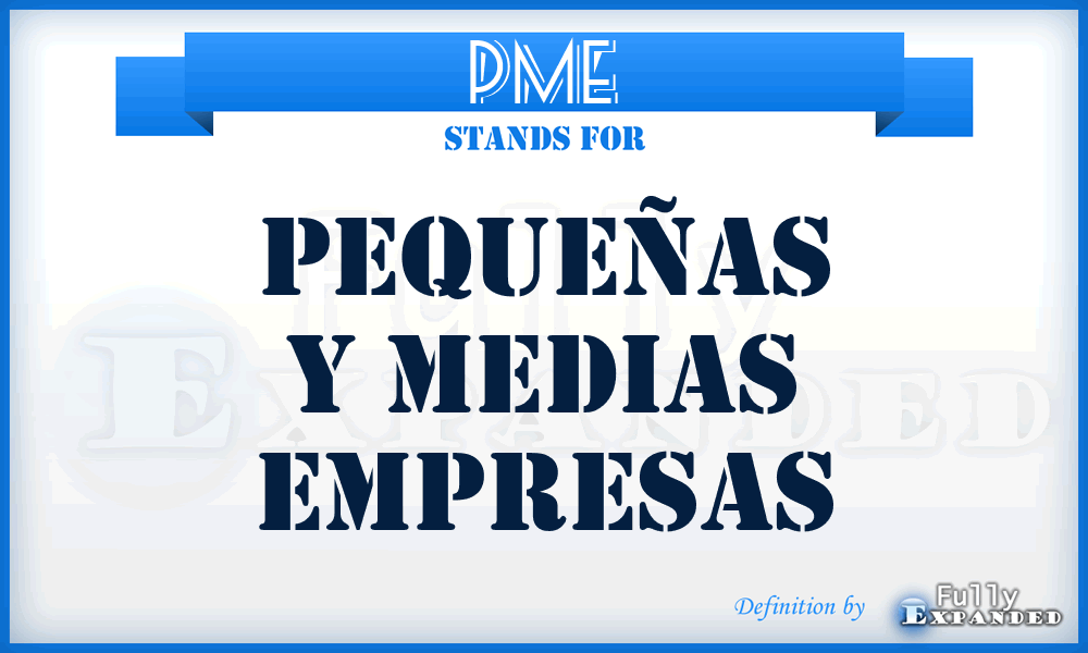 PME - Pequeñas Y Medias Empresas