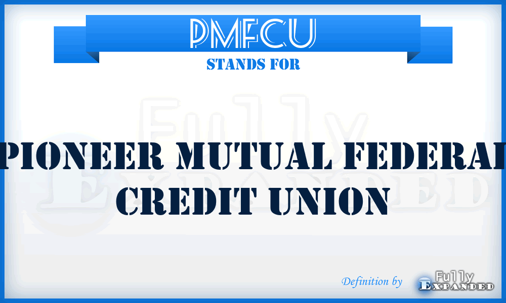 PMFCU - Pioneer Mutual Federal Credit Union