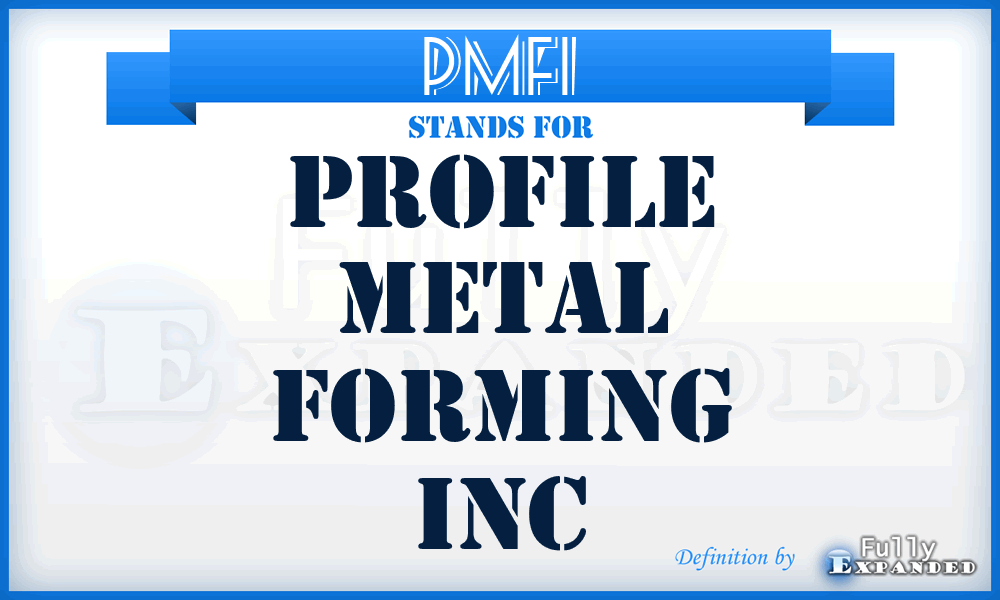 PMFI - Profile Metal Forming Inc