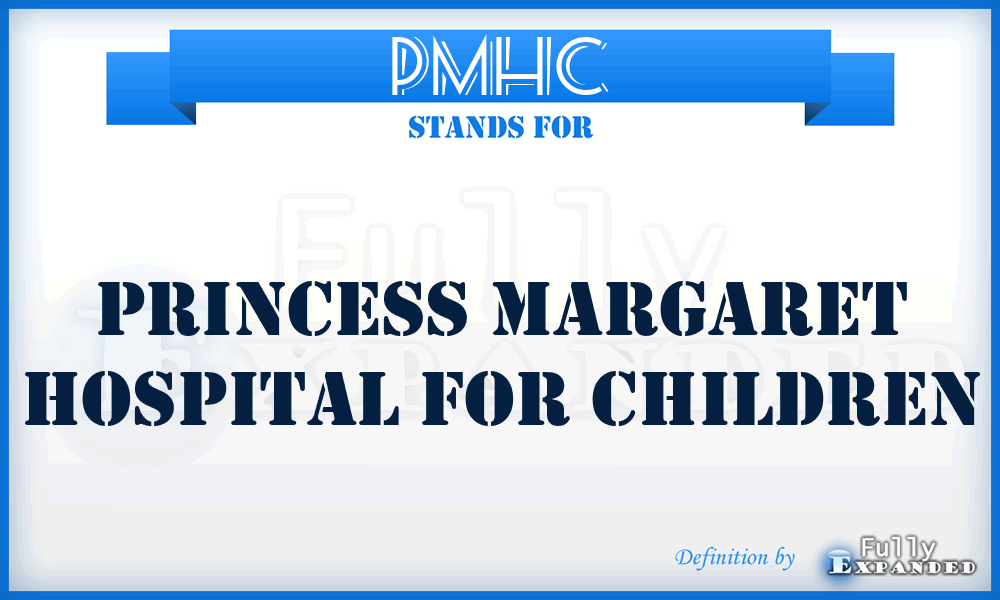 PMHC - Princess Margaret Hospital for Children