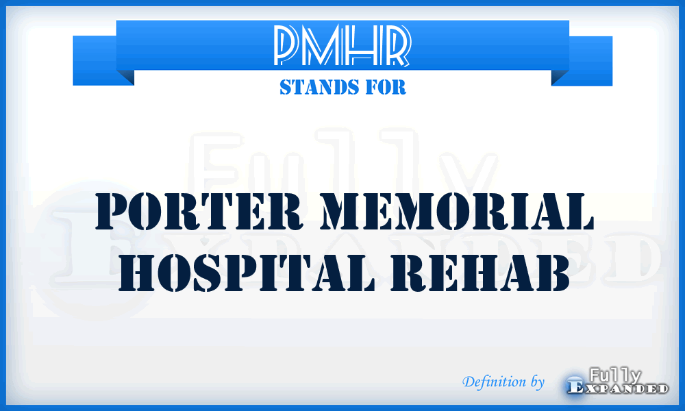 PMHR - Porter Memorial Hospital Rehab