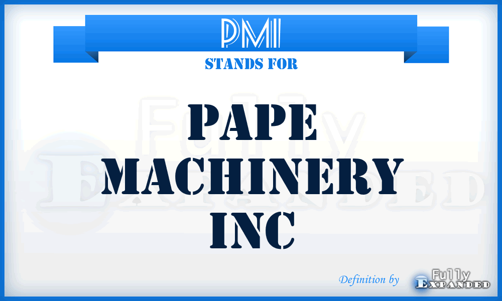 PMI - Pape Machinery Inc