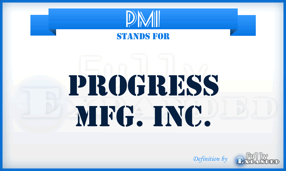 PMI - Progress Mfg. Inc.