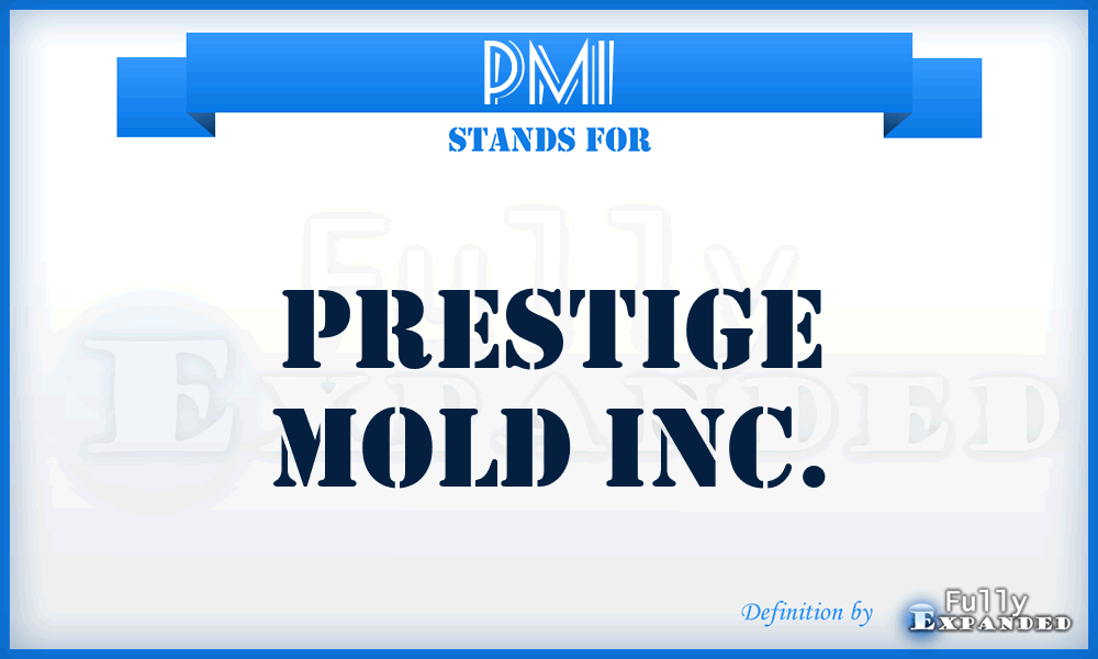 PMI - Prestige Mold Inc.