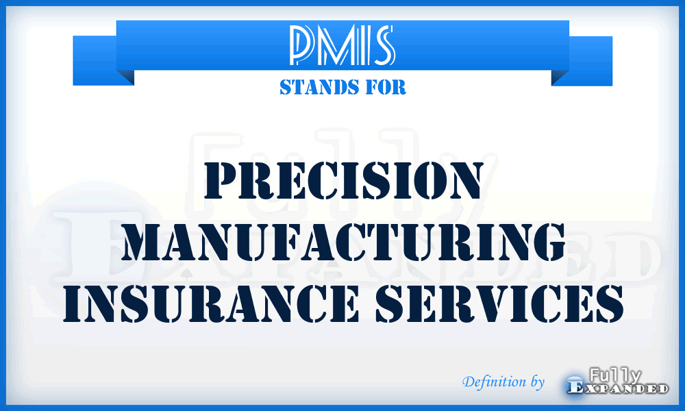 PMIS - Precision Manufacturing Insurance Services