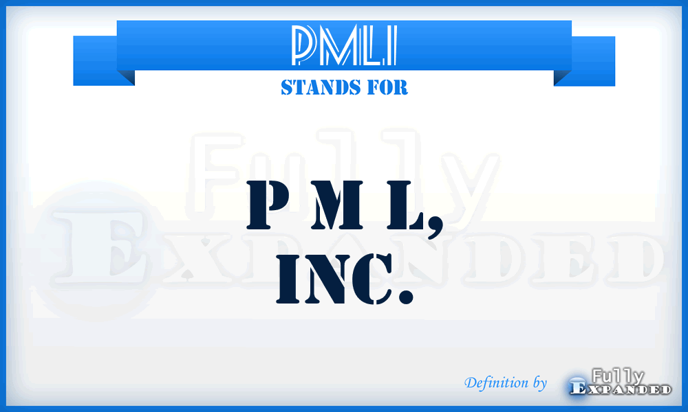 PMLI - P M L, Inc.