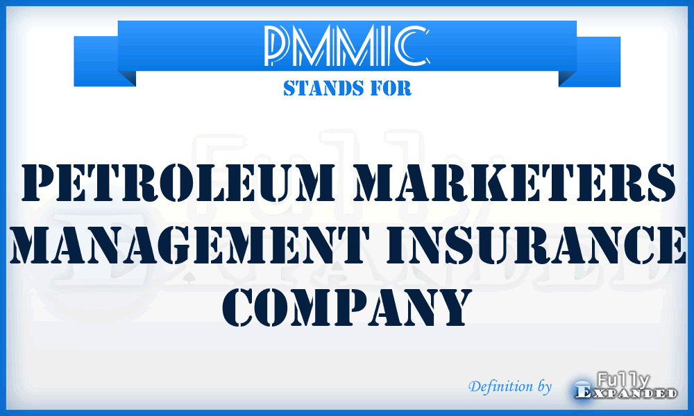 PMMIC - Petroleum Marketers Management Insurance Company