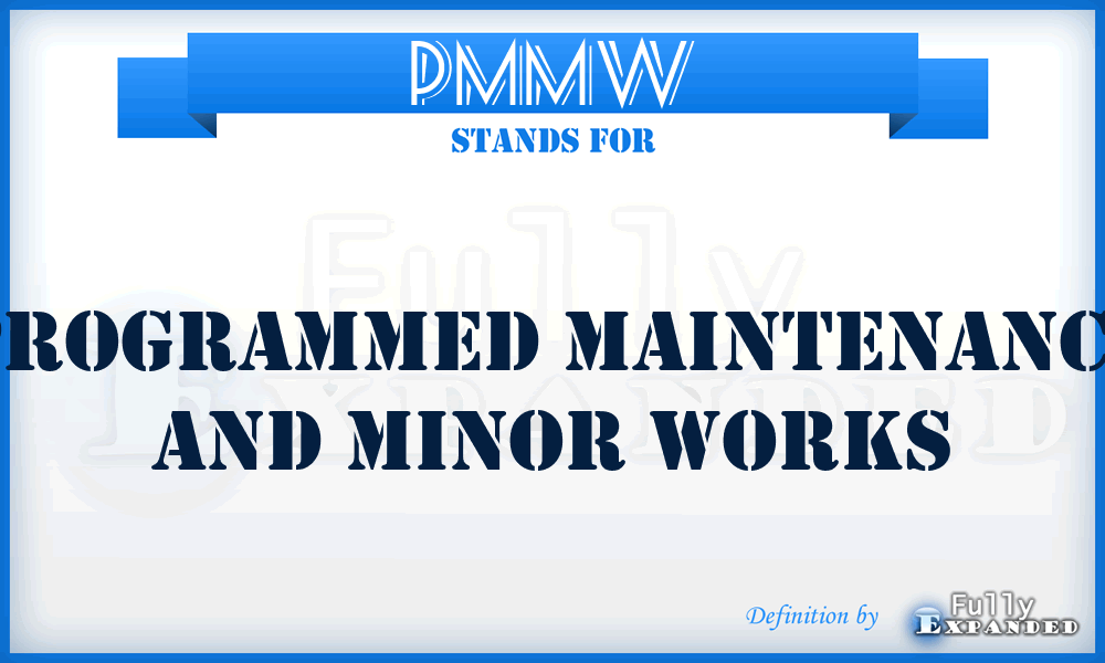 PMMW - Programmed Maintenance And Minor Works