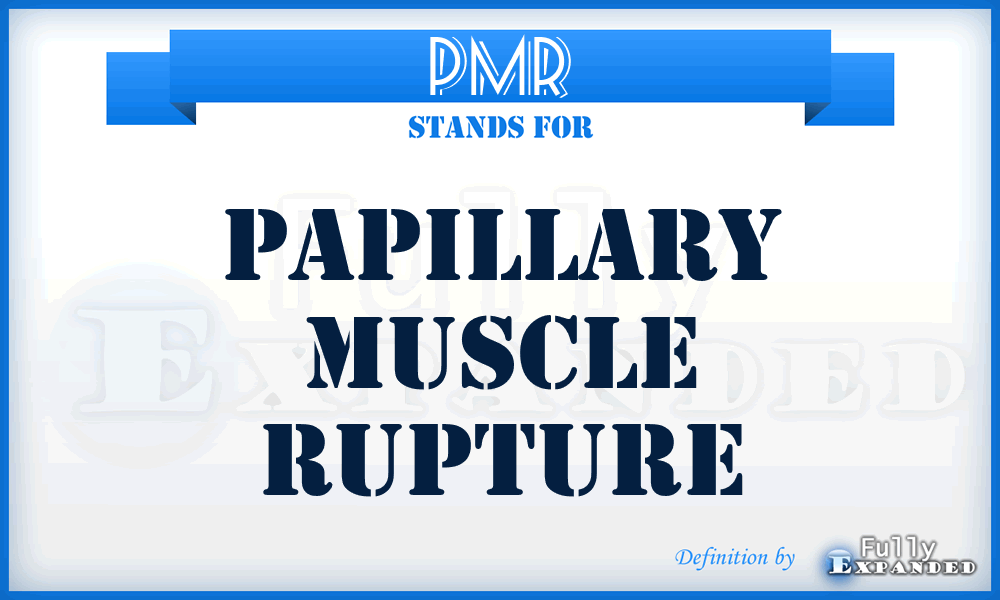 PMR - papillary muscle rupture