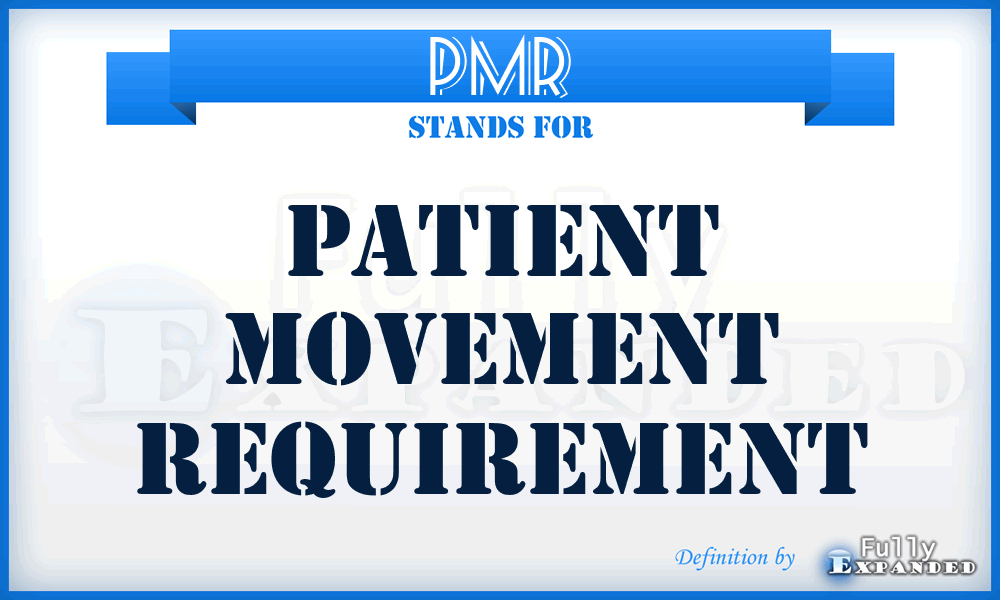 PMR - patient movement requirement