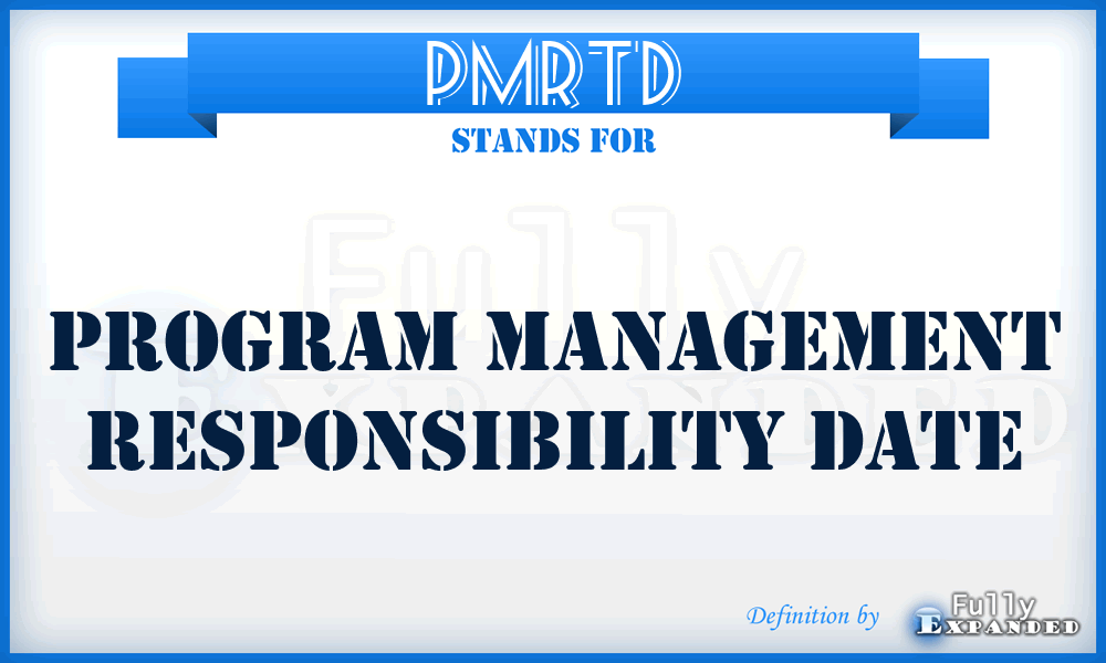 PMRTD - program management responsibility date