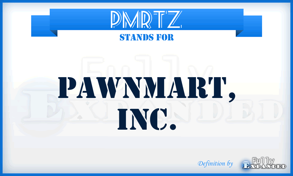 PMRTZ - Pawnmart, Inc.