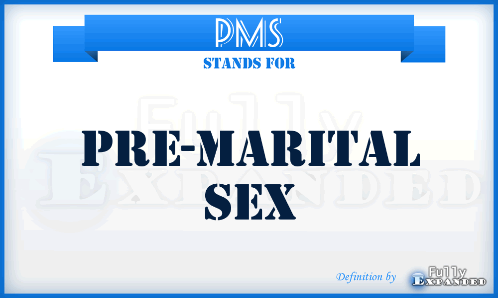 PMS - Pre-Marital Sex