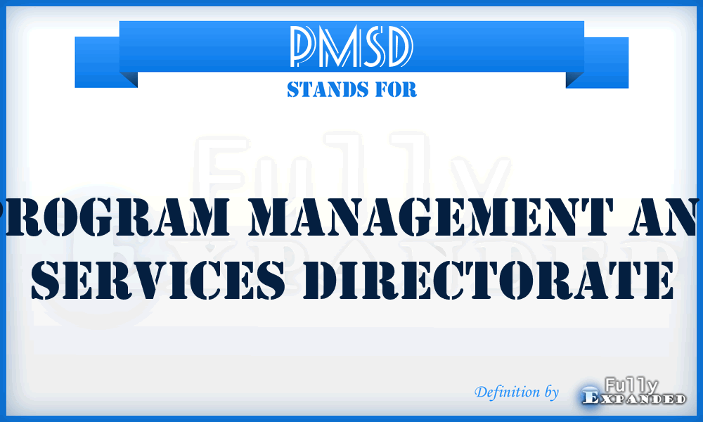 PMSD - Program Management and Services Directorate