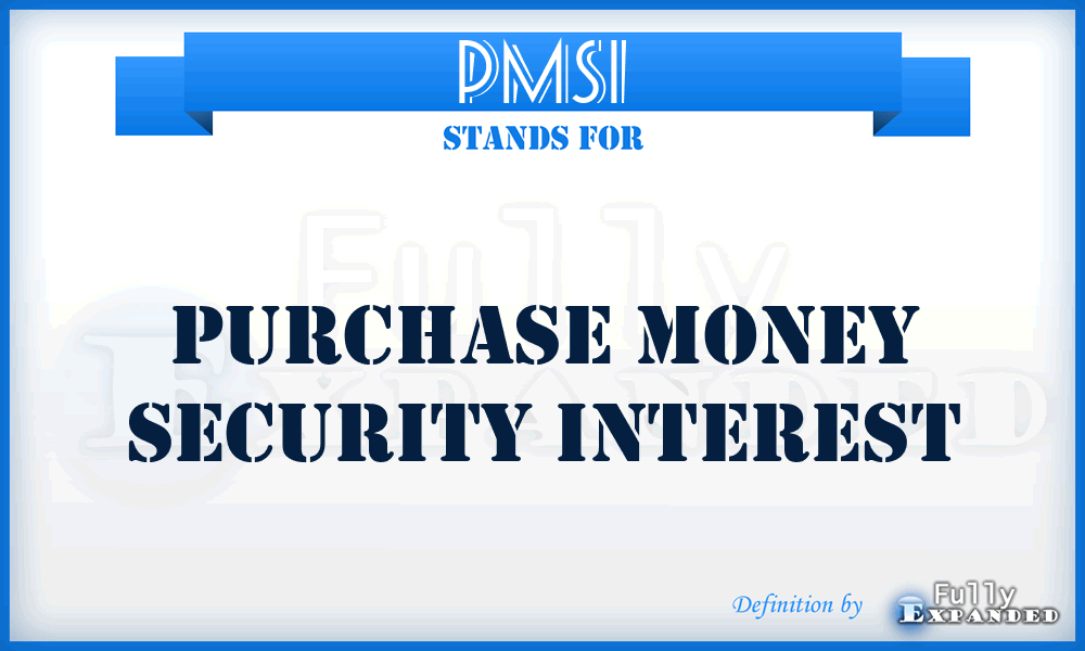 PMSI - Purchase Money Security Interest