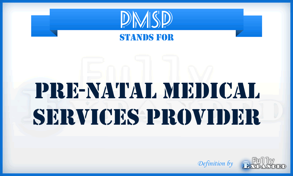 PMSP - Pre-natal Medical Services Provider