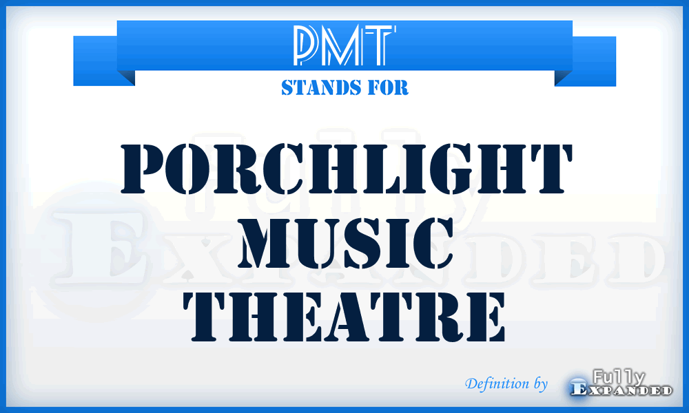 PMT - Porchlight Music Theatre