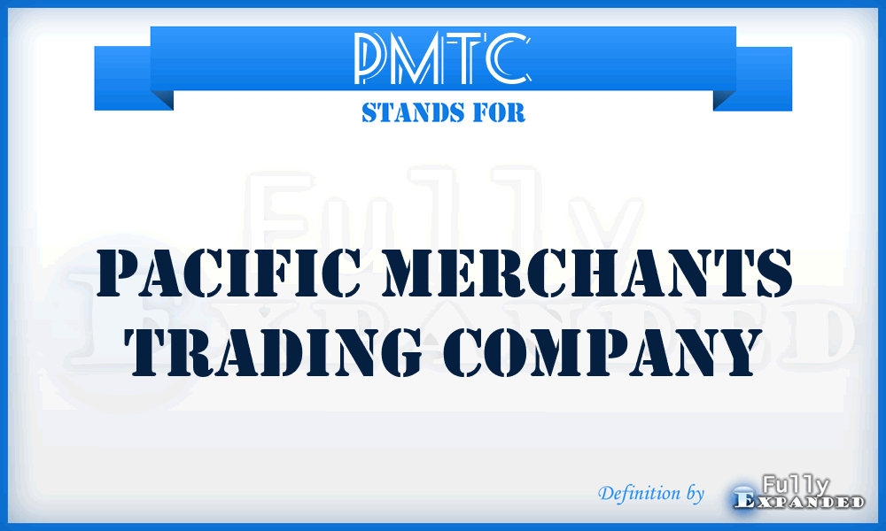 PMTC - Pacific Merchants Trading Company