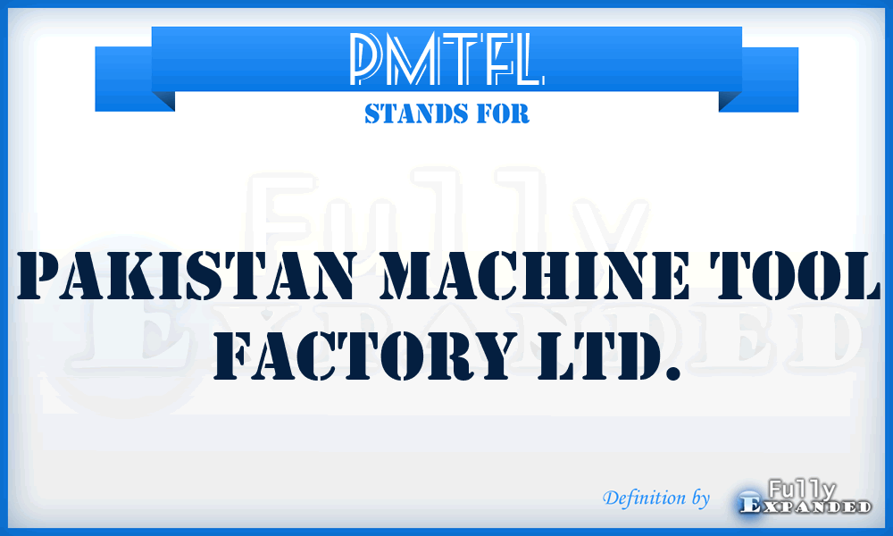 PMTFL - Pakistan Machine Tool Factory Ltd.
