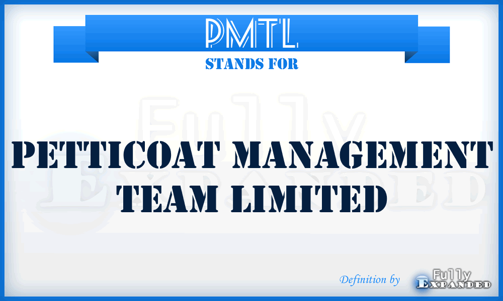 PMTL - Petticoat Management Team Limited