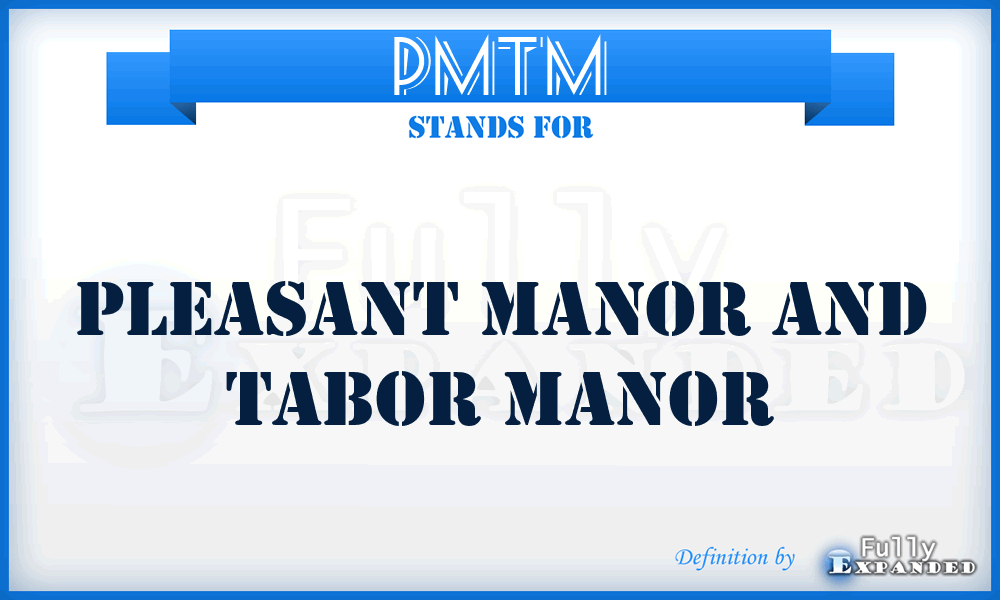 PMTM - Pleasant Manor and Tabor Manor