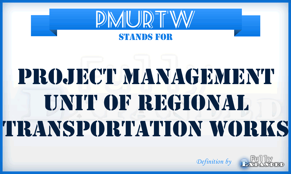 PMURTW - Project Management Unit of Regional Transportation Works