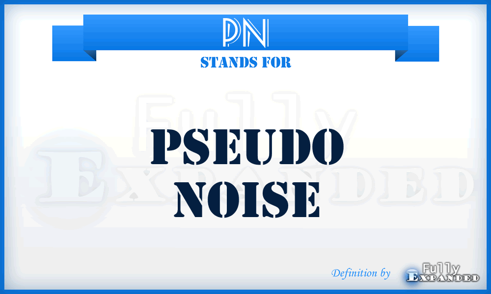 PN - pseudo noise