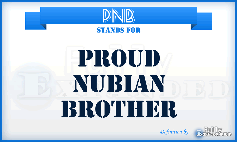 PNB - Proud Nubian Brother