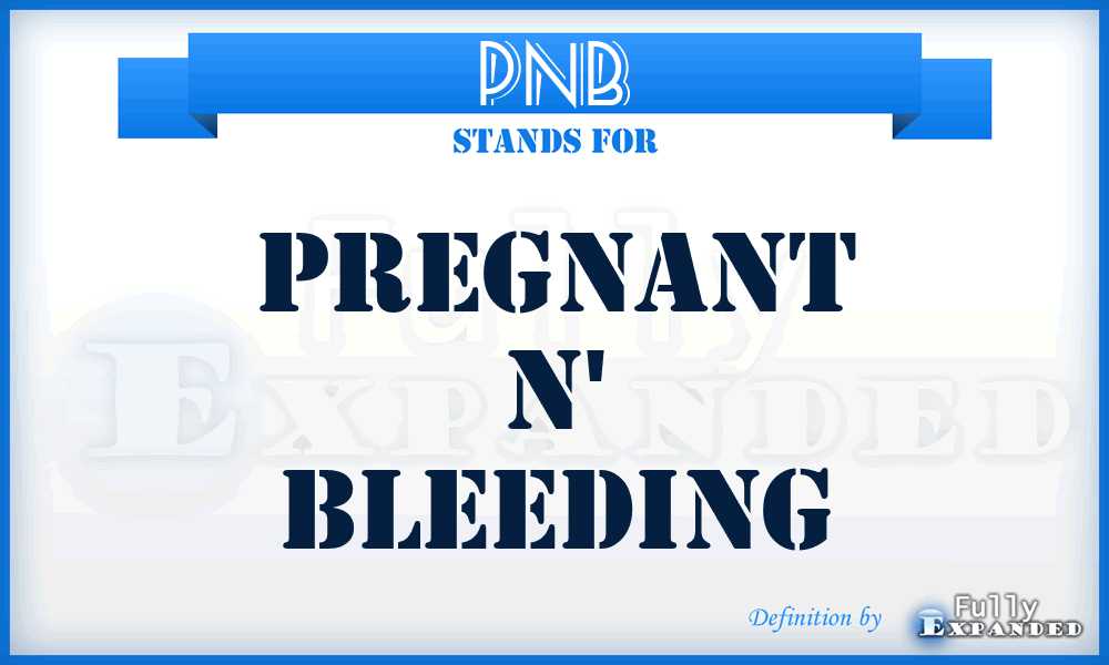 PNB - Pregnant n' Bleeding