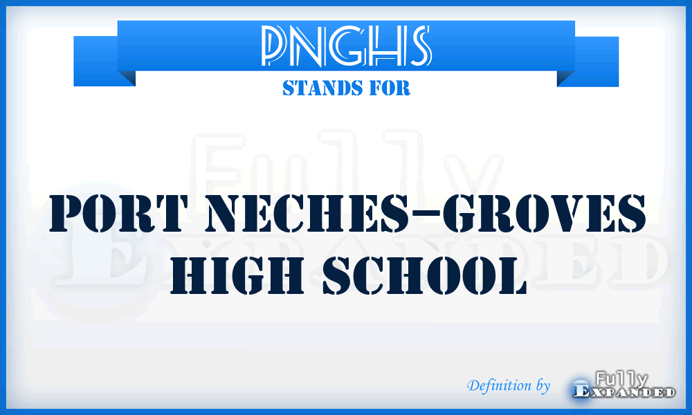 PNGHS - Port Neches–Groves High School