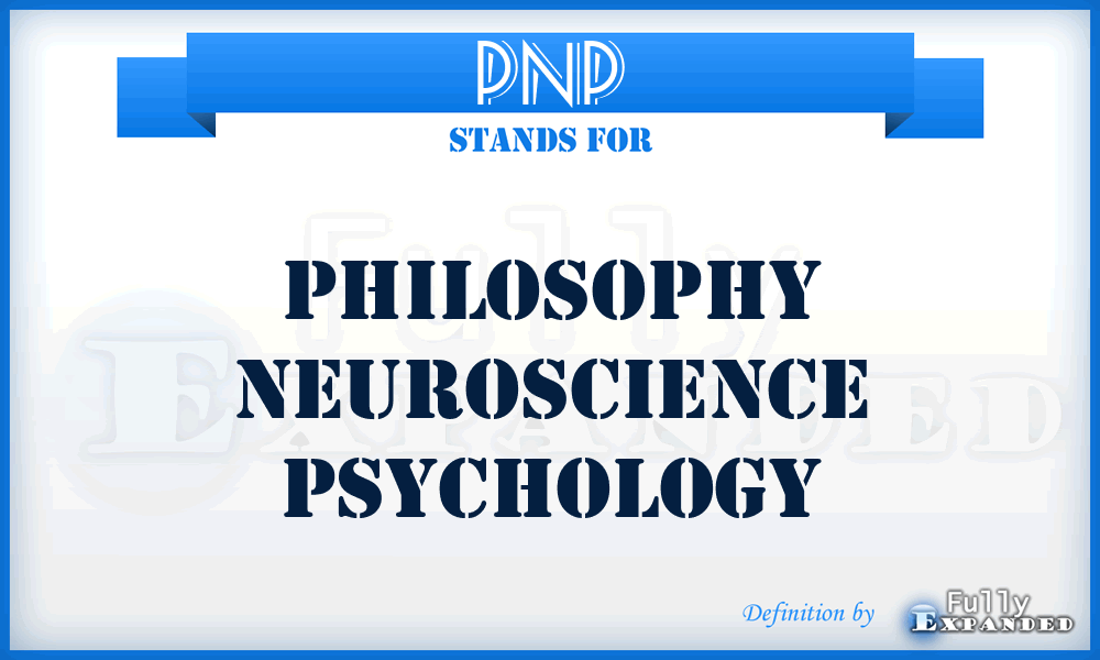 PNP - Philosophy Neuroscience Psychology