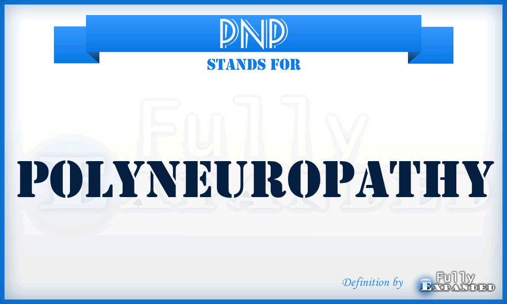 PNP - PolyNeuroPathy