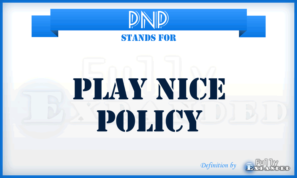 PNP - Play Nice Policy