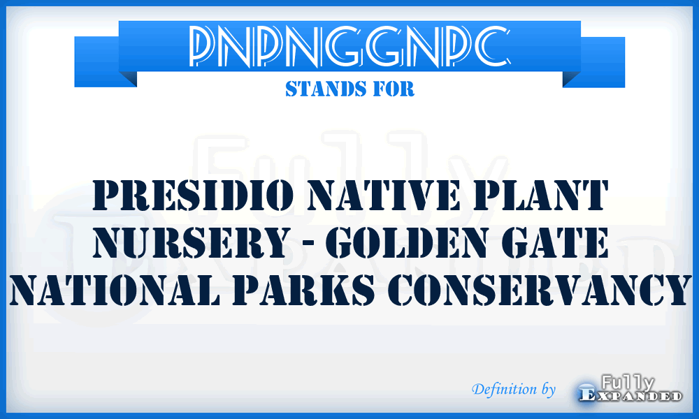 PNPNGGNPC - Presidio Native Plant Nursery - Golden Gate National Parks Conservancy