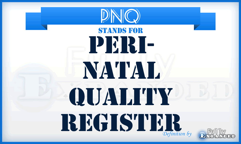 PNQ - Peri- Natal Quality register