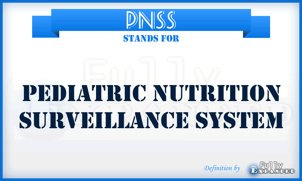 PNSS - Pediatric Nutrition Surveillance System