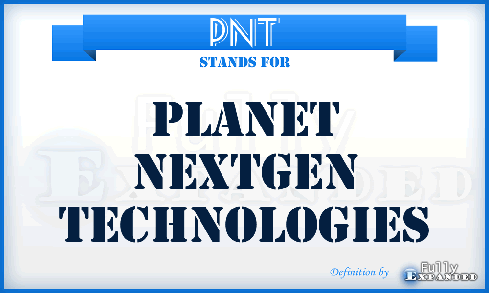 PNT - Planet Nextgen Technologies