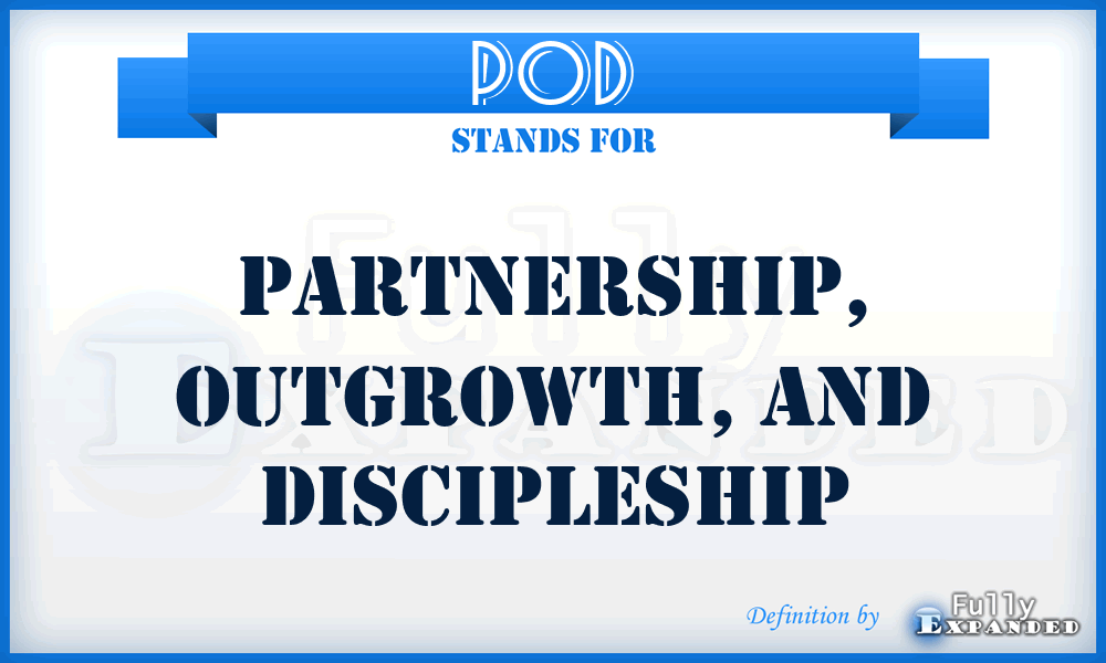 POD - Partnership, Outgrowth, and Discipleship