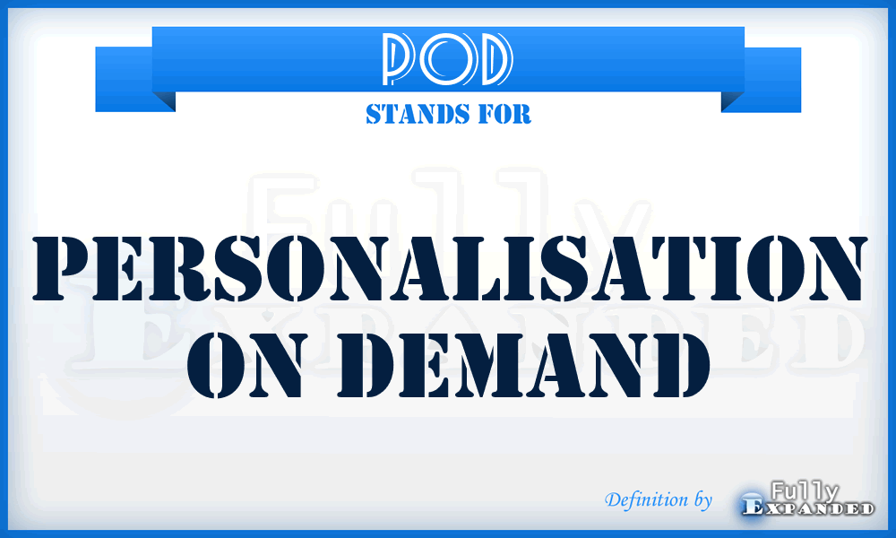 POD - Personalisation On Demand