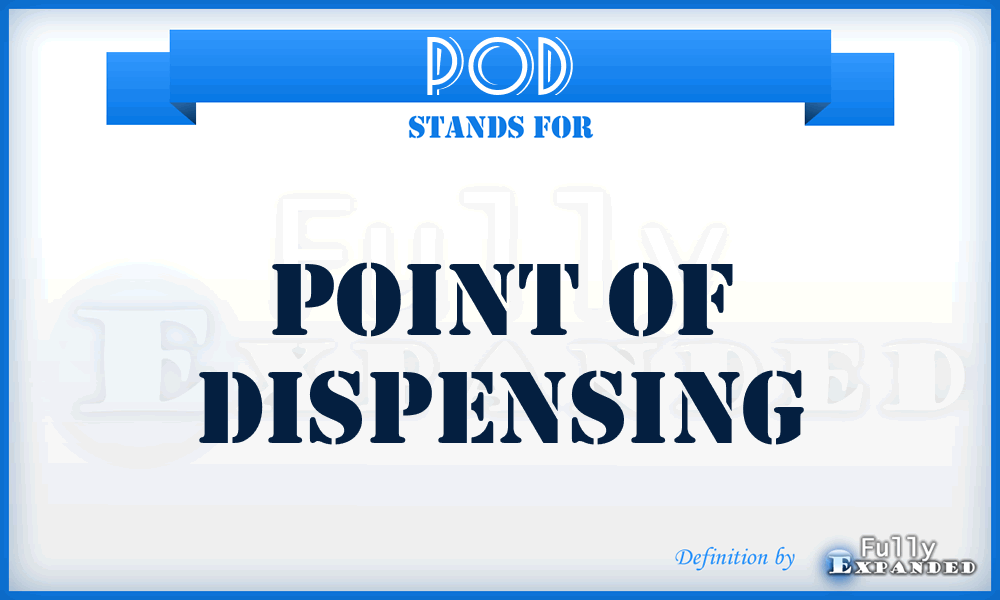 POD - Point Of Dispensing