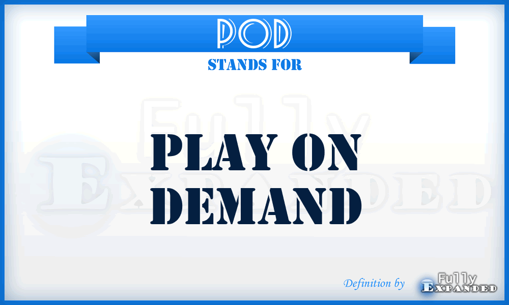 POD - Play on Demand