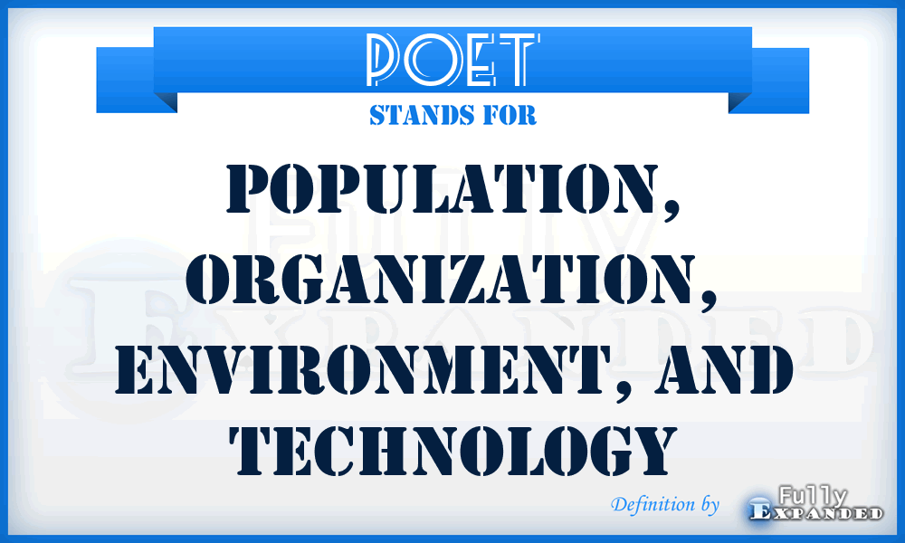 POET - Population, Organization, Environment, and Technology