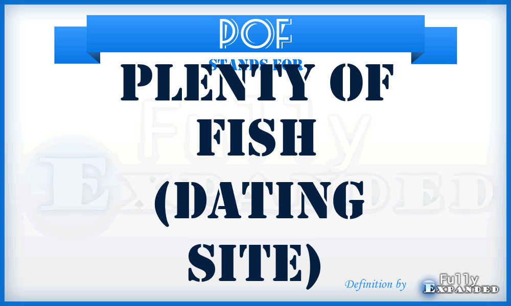 POF - Plenty Of Fish (dating site)