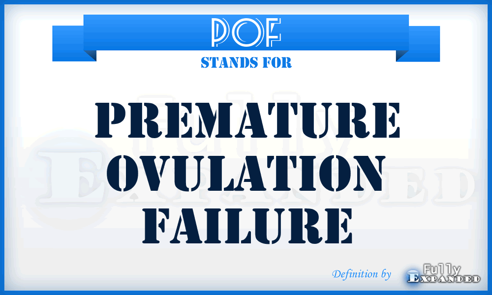 POF - premature ovulation failure