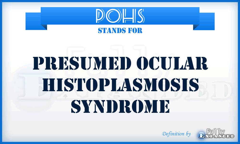 POHS - Presumed Ocular Histoplasmosis Syndrome